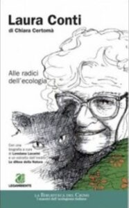 "Laura Conti. Alle radici dell'ecologia", di Chiara Certomà e Loredana Lucarini, La biblioteca del Cigno, Roma, 2012