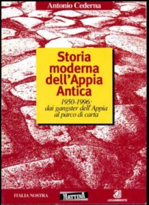 A. Cederna, G. Cederna, "Storia moderna dell'Appia antica: 1950-1996: dai gangster dell'Appia al parco di carta", Bologna, 1997